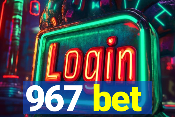 967 bet